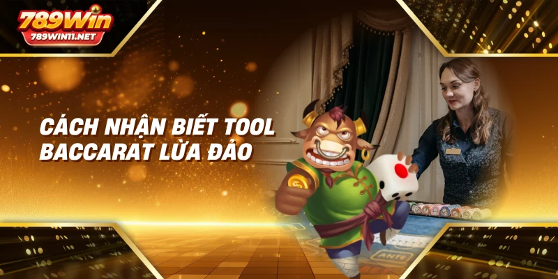 Cách nhận biết tool baccarat lừa đảo