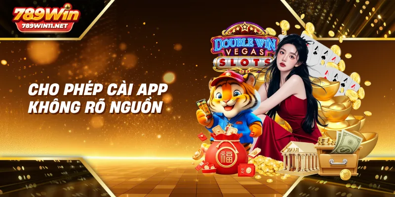 Cho phép cài app không rõ nguồn