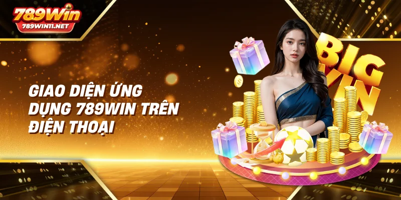 Giao diện ứng dụng 789win trên điện thoại