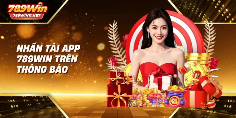 Nhấn tải app 789win trên thông báo