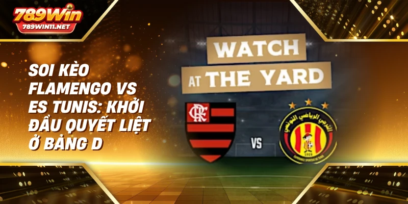 Soi kèo Flamengo vs ES Tunis