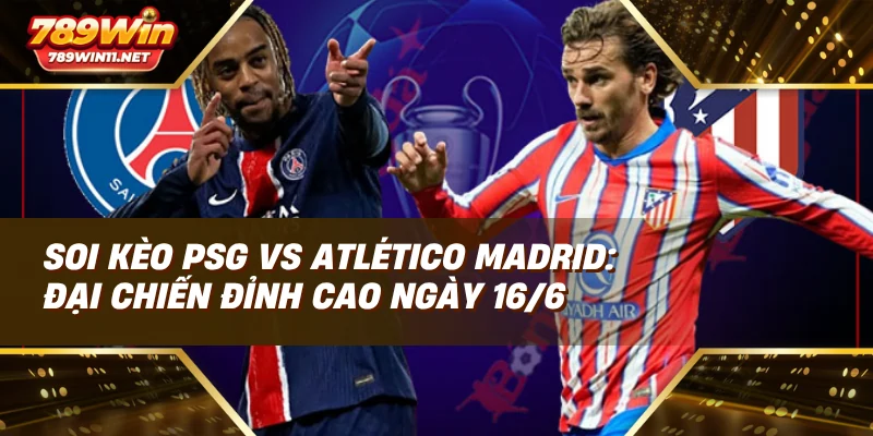 Soi kèo PSG vs Atlético Madrid