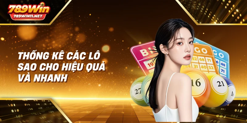 Thống kê các lô sao cho hiệu quả và nhanh