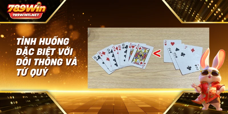 Tình huống đặc biệt với đôi thông và tứ quý