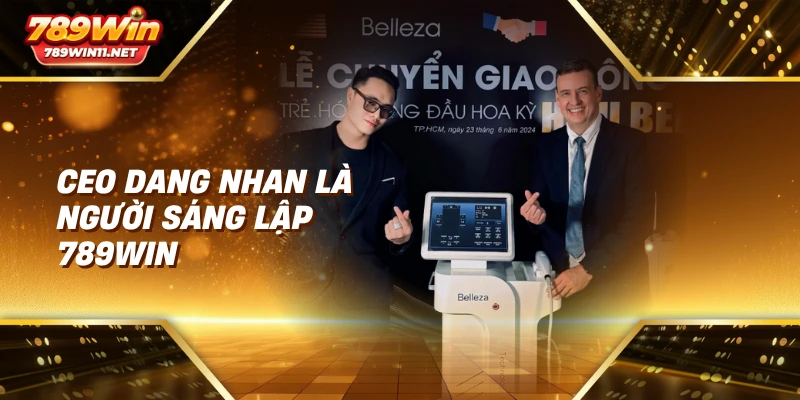 CEO Dang Nhan là người sáng lập 789win