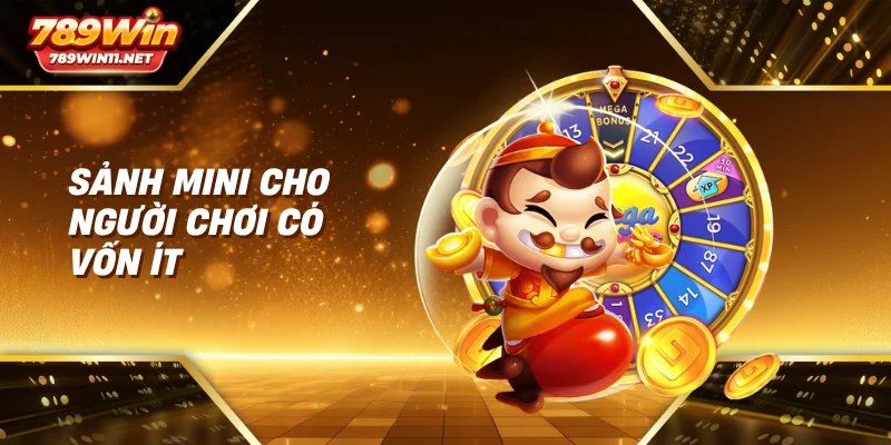 Sảnh mini cho người chơi có vốn ít