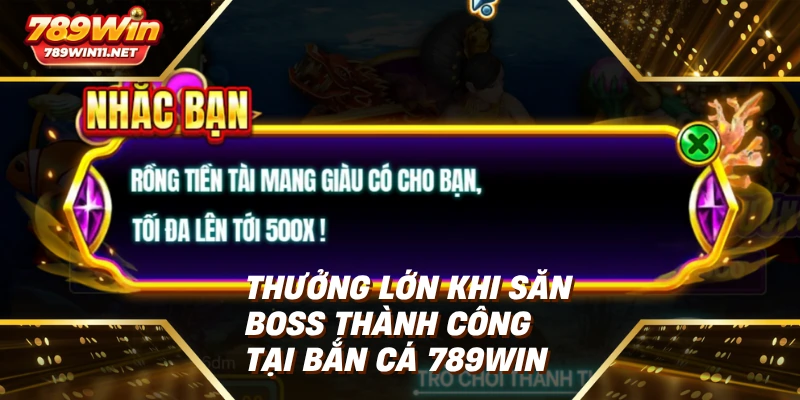 Thưởng lớn khi săn Boss thành công tại bắn cá 789win