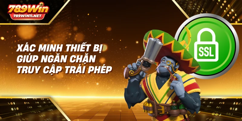 Xác minh thiết bị giúp ngăn chặn truy cập trái phép