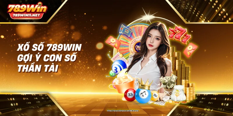 Xổ số 789win gợi ý con số thần tài
